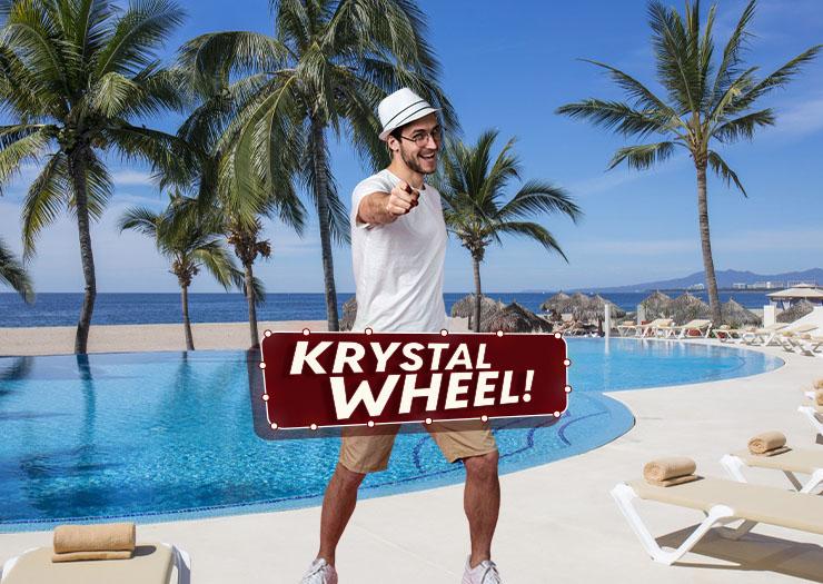 WITH KRYSTAL WHEEL, EVERYONE WINS! Krystal® Puerto Vallarta WITH KRYSTAL WHEEL, EVERYONE WINS! Krystal® Puerto Vallarta